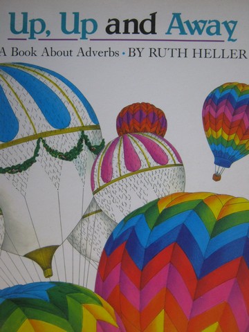 (image for) Up Up & Away A Book about Adverbs (P) by Ruth Heller
