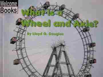 (image for) Welcome Books What Is a Wheel & Axle? (P) by Lloyd G Douglas