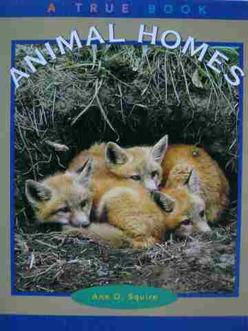 (image for) A True Book Animal Homes (P) by Ann O Squire