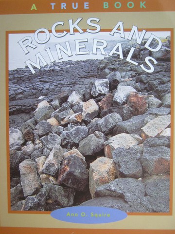 (image for) A True Book Rocks & Minerals (P) by Ann O Squire