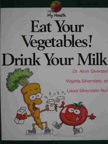 (image for) Eat Your Vegetables! Drink Your Milk! (P) by Silverstein,