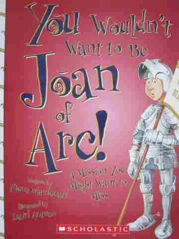 (image for) You Wouldn't Want to Be Joan of Arc! (P) by Fiona Macdonlad