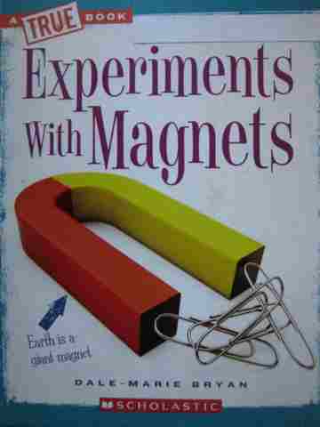 (image for) A True Book Experiments with Magnets (P) by Dale-Marie Bryan