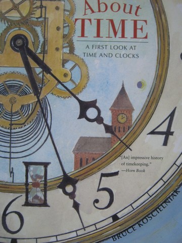 (image for) About Time A First Look at Time & Clocks (P) by Bruce Koscielniak