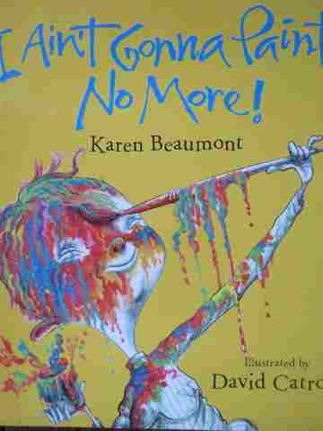 (image for) I Ain't Gonna Paint No More! (P) by Karen Beaumont