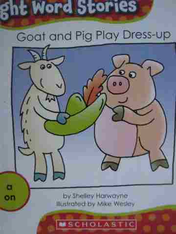 (image for) Sight Word Stories Goat & Pig Play Dress-Up (P) by Shelley Harwayne