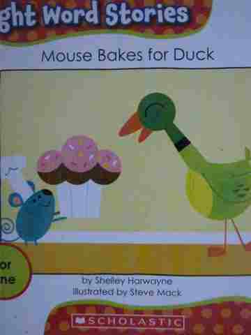 (image for) Sight Word Stories Mouse Bakes for Duck (P) by Shelley Harwayne