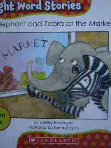 (image for) Sight Word Stories Elephant & Zebra at the Market (P) by Shelley Harwayne