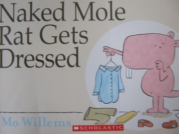 (image for) Naked Mole Rat Gets Dressed (P) by Mo Willems - Click Image to Close