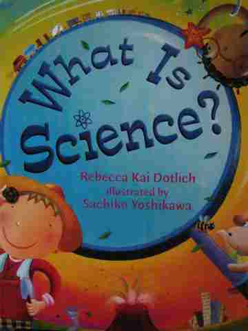 (image for) What Is Science? (P) by Rebecca Kai Dotlich