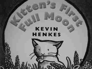 (image for) Kitten's First Full Moon (P) by Kevin Henkes