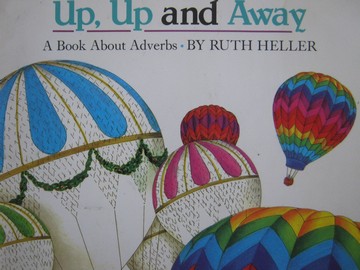 (image for) Up Up & Away A Book about Adverbs (P) by Ruth Heller