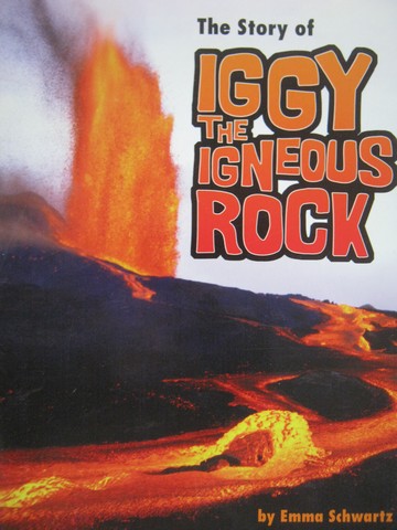 (image for) Story of Iggy The Igneous Rock (P) by Emma Schwartz