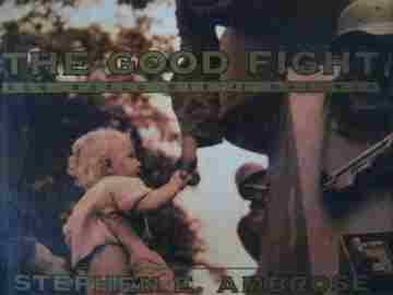Good Fight How World War II Was Won (H) by Stephen E Ambrose (image for) Good Fight How World War II Was Won (H) by Stephen E Ambrose
