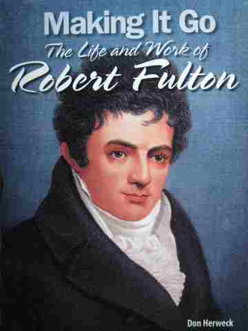 (image for) Making It Go the Life & Work of Robert Fulton (P) by Don Herweck