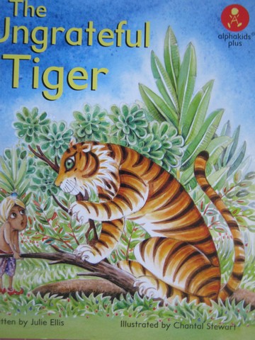 (image for) Alphakids Plus The Ungrateful Tiger (P) by Julie Ellis