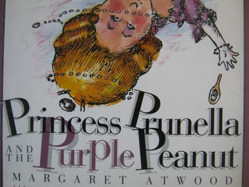 Princess Prunella & the Purple Peanut (H) by Margaret Atwood (image for) Princess Prunella & the Purple Peanut (H) by Margaret Atwood