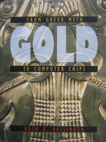 Gold From Greek Myth to Computer Chips (H) by Ruth G Kassinger (image for) Gold From Greek Myth to Computer Chips (H) by Ruth G Kassinger