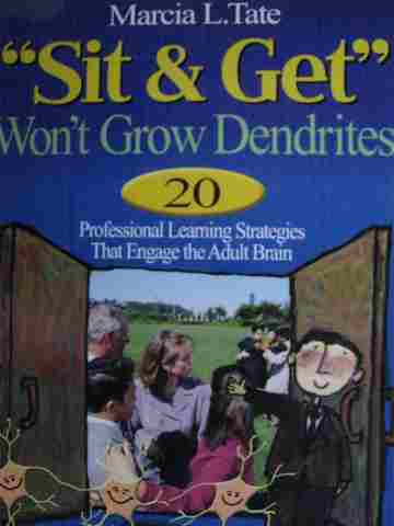 (image for) "Sit & Get" Won't Grow Dendrites (P) by Marcia L Tate