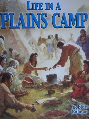 (image for) Life in a Plains Camp (P) by Bobbie Kalman
