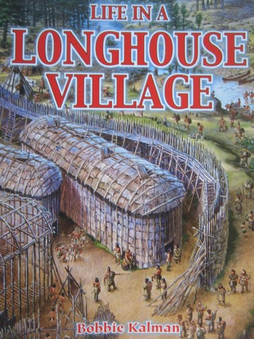 (image for) Life in a Longhouse Village (P) by Bobbie Kalman