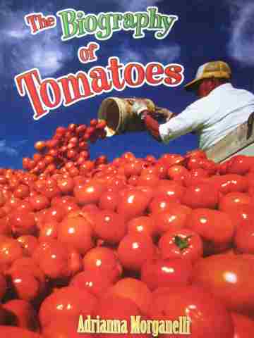 (image for) Biography of Tomatoes (P) by Adrianna Morganelli