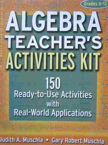 Algebra Teacher's Activity Kit Grades 6-12 (P) by Muschla, (image for) Algebra Teacher's Activity Kit Grades 6-12 (P) by Muschla,