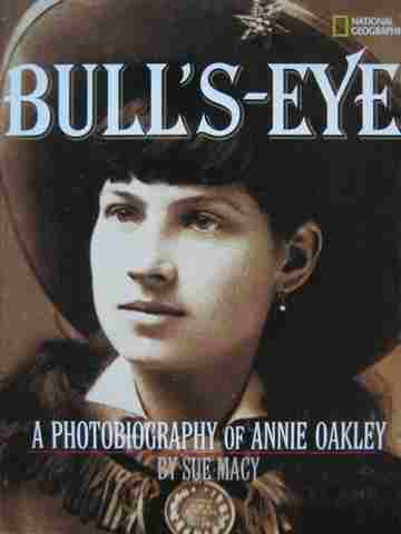 Bull's-Eye A Photobiography of Annie Oakley (P) by Sue Macy (image for) Bull's-Eye A Photobiography of Annie Oakley (P) by Sue Macy