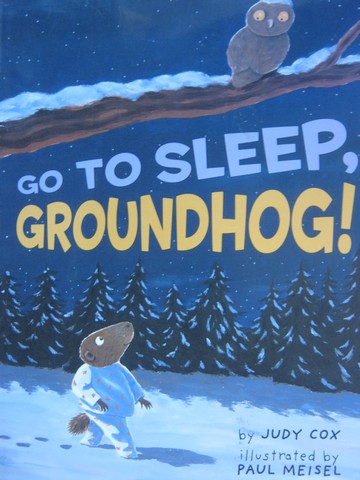 (image for) Go to Sleep Groundhog! (P) by Judy Cox