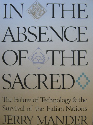 (image for) In the Absence of the Sacred (P) by Jerry Mander - Click Image to Close