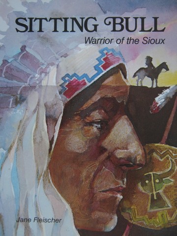 (image for) Sitting Bull Warrior of the Sioux (H) by Jane Fleischer