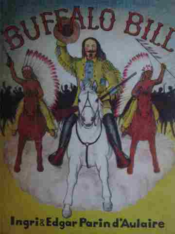 Buffalo Bill (P) by Ingri & Edgar Parin d'Aulaire (image for) Buffalo Bill (P) by Ingri & Edgar Parin d'Aulaire