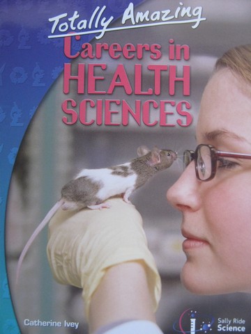 (image for) Totally Amazing Careers in Health Sciences (P) by Catherine Ivey