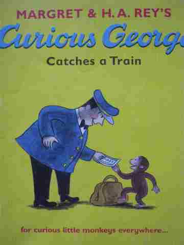 (image for) Curious George Catches A Train (P) by Margaret & H A Rey