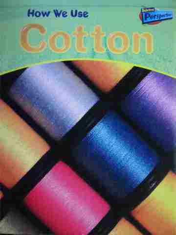 Raintree Perspectives How We Use Cotton (P) by Chris Oxlade (image for) Raintree Perspectives How We Use Cotton (P) by Chris Oxlade