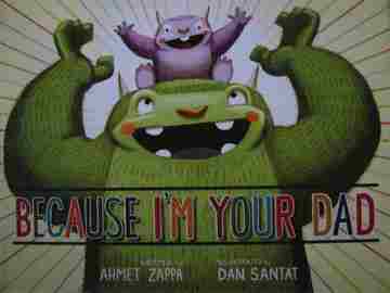 (image for) Because I'm Your Dad (H) by Ahmet Zappa