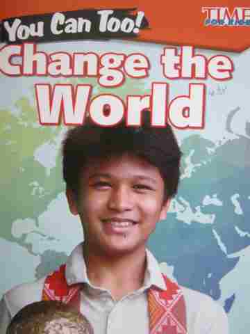 (image for) Time for Kids You Can Too! Change the World (P) by Monika Davies