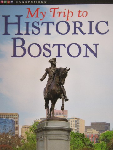 (image for) Text Connections My Trip to Historic Boston (P) by Mack Vargas