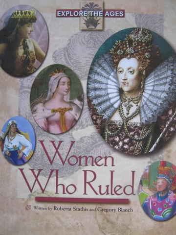 (image for) Explore the Ages Women Who Ruled (H) by Stathis & Blanch