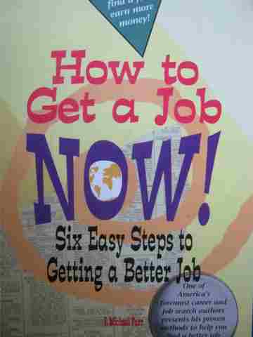 How to Get a Job Now! Six Easy Steps to Getting a Better Job (P) (image for) How to Get a Job Now! Six Easy Steps to Getting a Better Job (P)