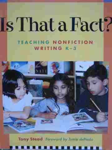 (image for) Is That a Fact ? Teaching Nonfiction Writing K-3 (P) by Stead