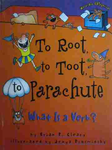 (image for) To Root to Toot to Parachute What Is a Verb? (H) by Brian Cleary