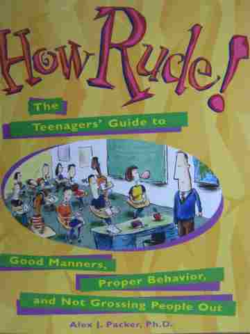 (image for) How Rude! The Teenagers' Guide to Good Manners (P) by Packer