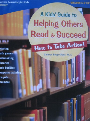 (image for) A Kids' Guide to Helping Others Read & Succeed (P) by Kaye