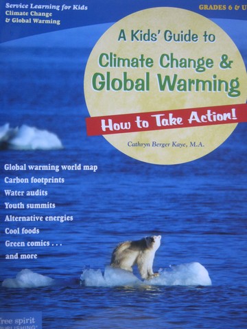 (image for) A Kids' Guide to Climate Change & Global Warming (P) by Kaye