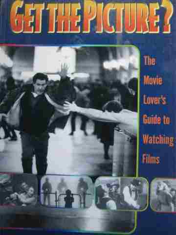 Get the Picture? The Movie Lover's Guide to Watching Films (P) (image for) Get the Picture? The Movie Lover's Guide to Watching Films (P)