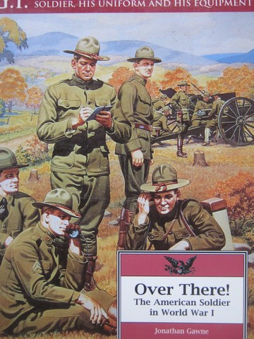 (image for) Over There! The American Soldier in World War 1 (P) by Gawne