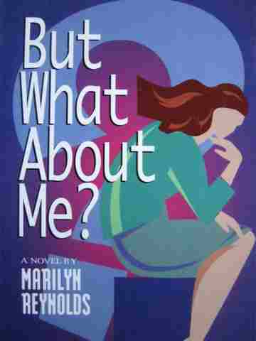 But What About Me? (P) by Marilyn Reynolds (image for) But What About Me? (P) by Marilyn Reynolds