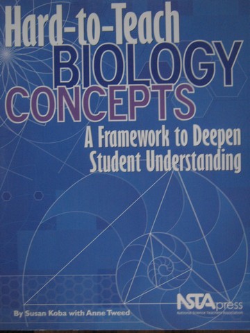 (image for) Hard-to-Teach Biology Concepts (P) by Susan Koba & Anne Tweed
