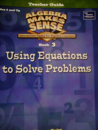 (image for) Algebra Makes Sense 3 Using Equations to Solve Problems (TE)(P) - Click Image to Close